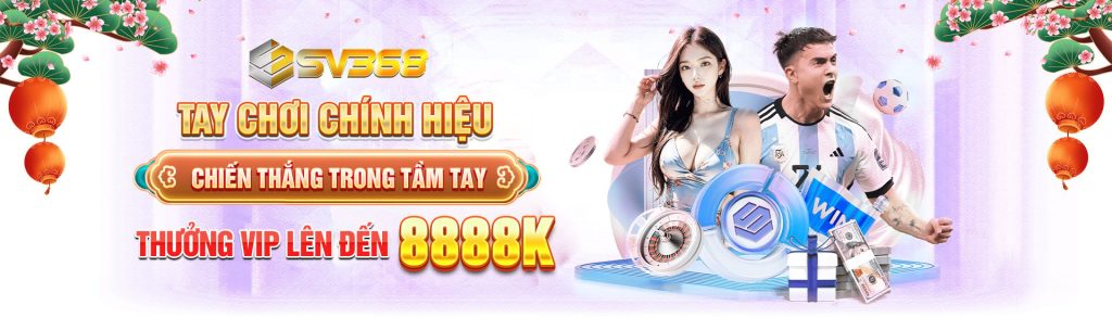 banner SV368 mới khuyến mãi 8888k